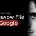 How to Create and Submit a Disavow File to Google: Step-by-Step Guide