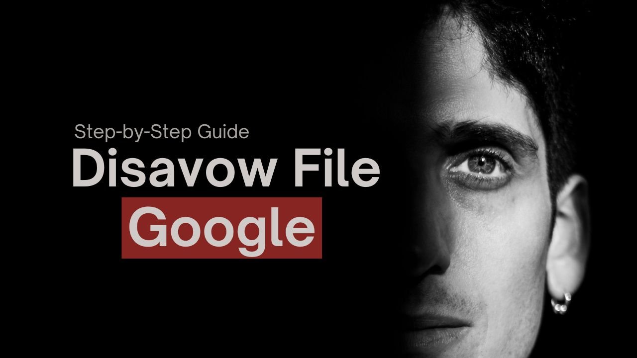 How to Create and Submit a Disavow File to Google: Step-by-Step Guide